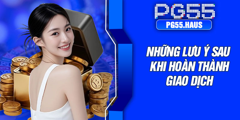 Những lưu ý sau khi hoàn thành giao dịch