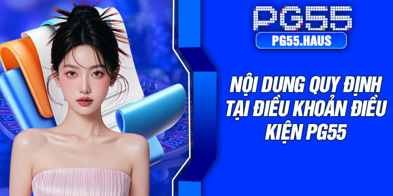 Nội dung quy định tại điều khoản điều kiện PG55