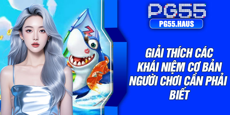 Giải thích các khái niệm cơ bản người chơi cần phải biết