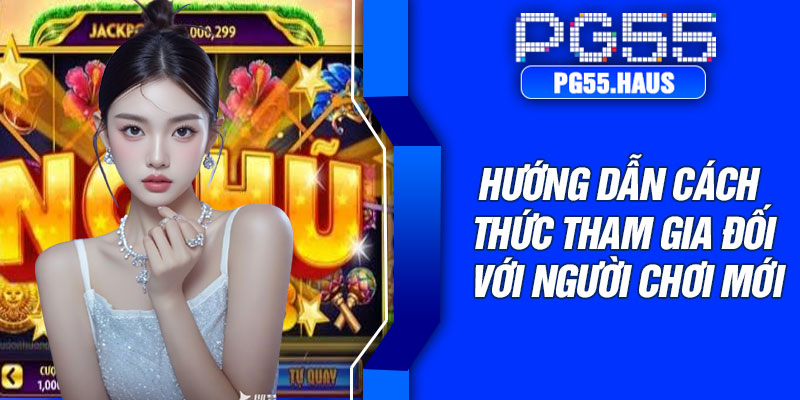 Hướng dẫn cách thức tham gia đối với người chơi mới