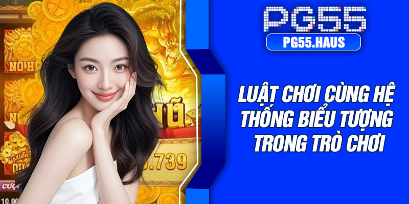 Luật chơi cùng hệ thống biểu tượng trong trò chơi