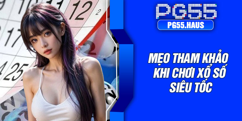 Mẹo tham khảo khi chơi xổ số siêu tốc