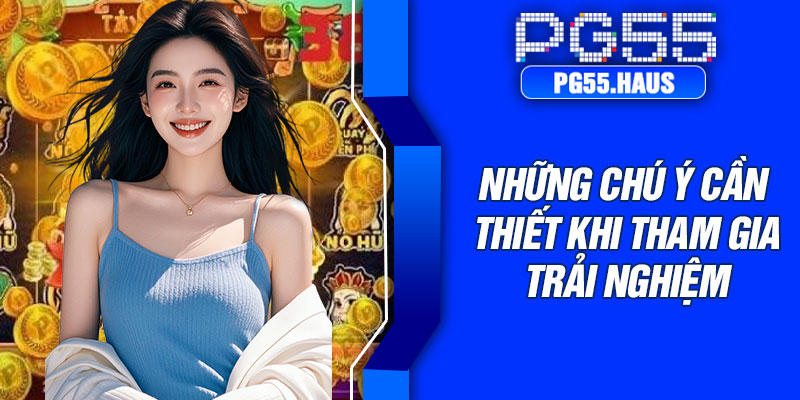 Những chú ý cần thiết khi tham gia trải nghiệm